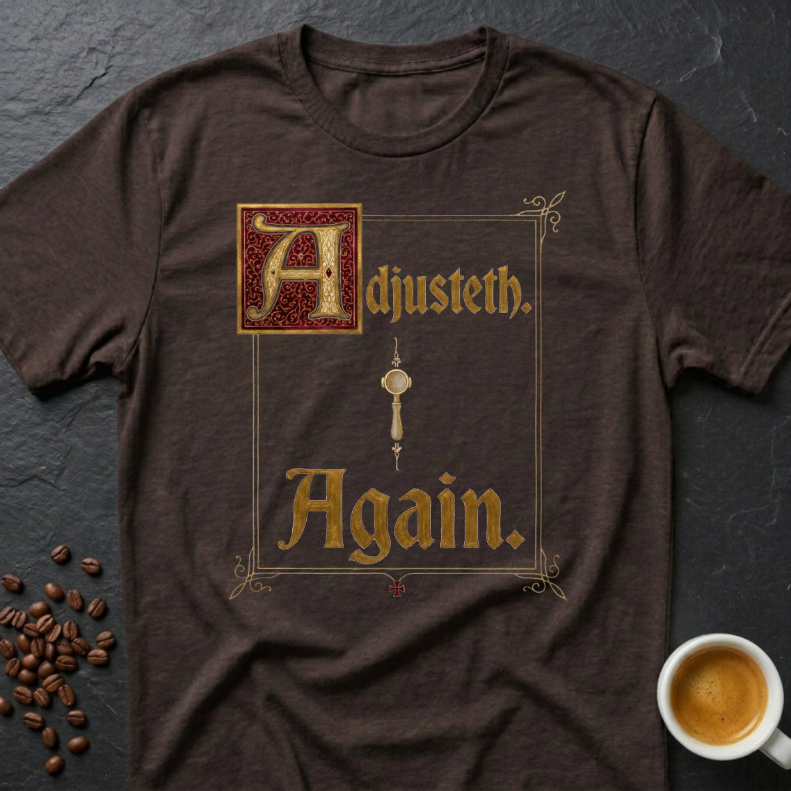 Adjusteth Again T-Shirt