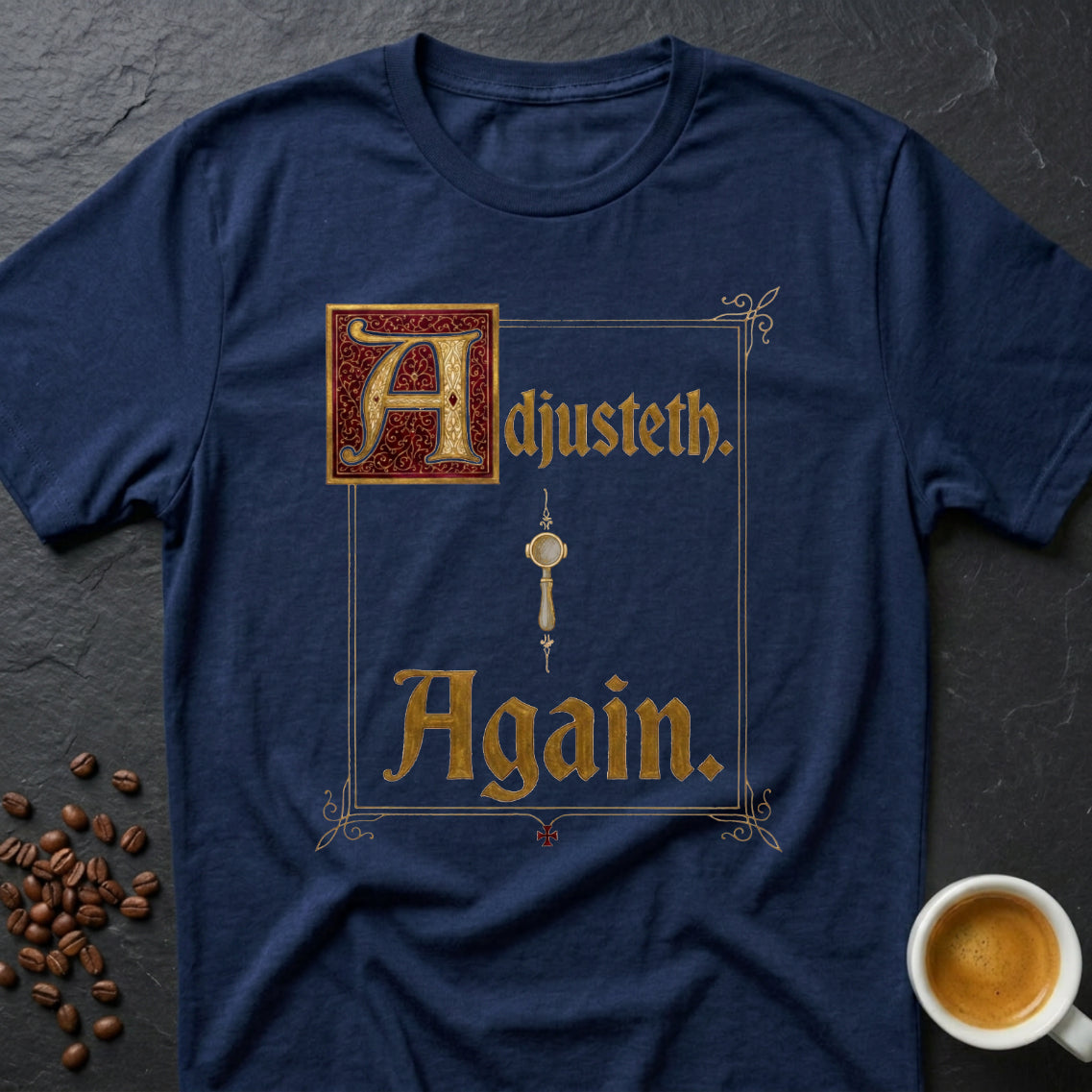Adjusteth Again T-Shirt