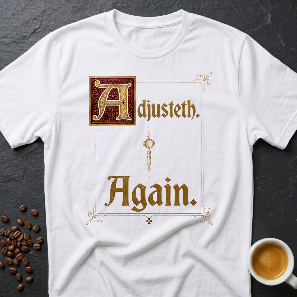Adjusteth Again T-Shirt
