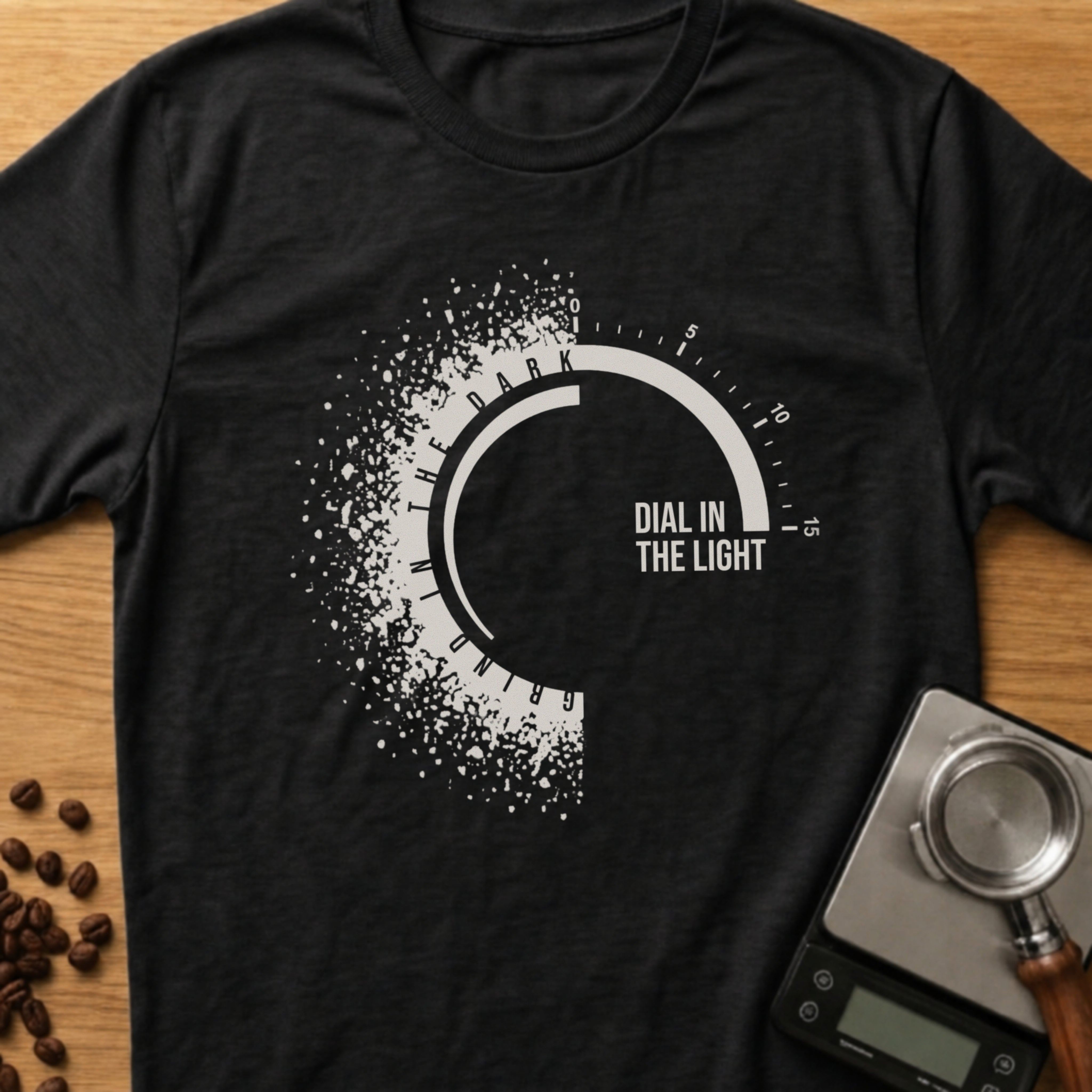 Grind In The Dark, Dial In The Light T-Shirt