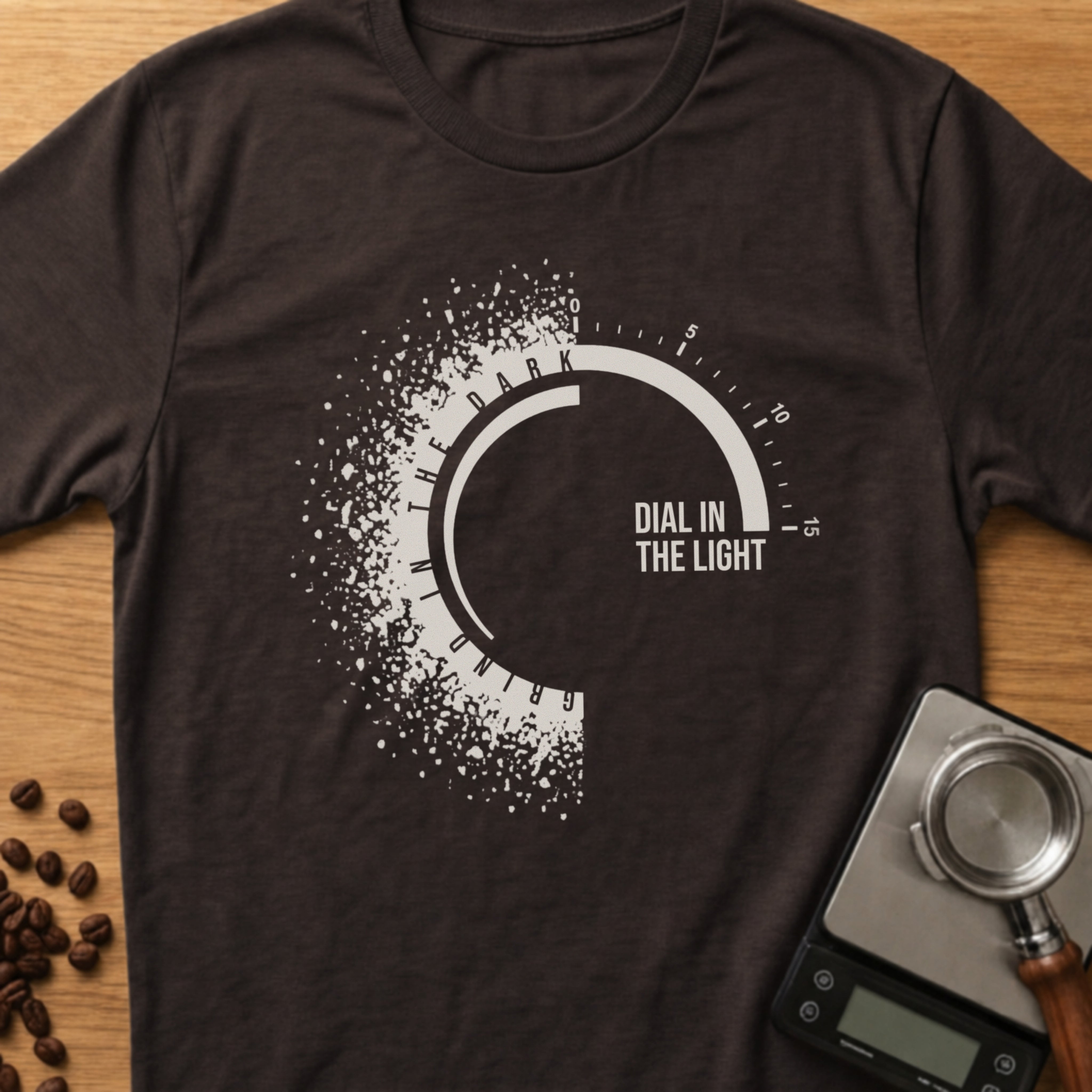 Grind In The Dark, Dial In The Light T-Shirt