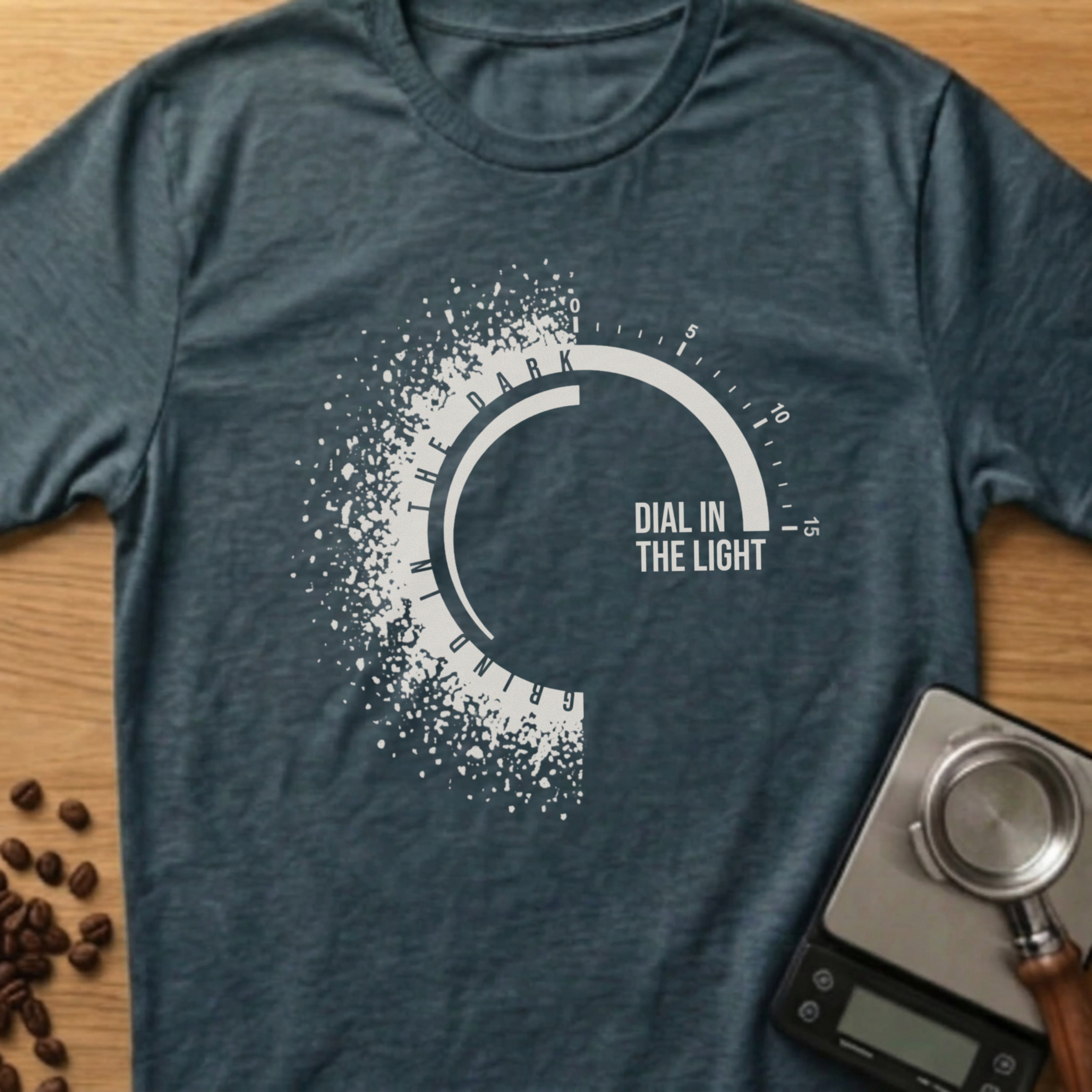Grind In The Dark, Dial In The Light T-Shirt