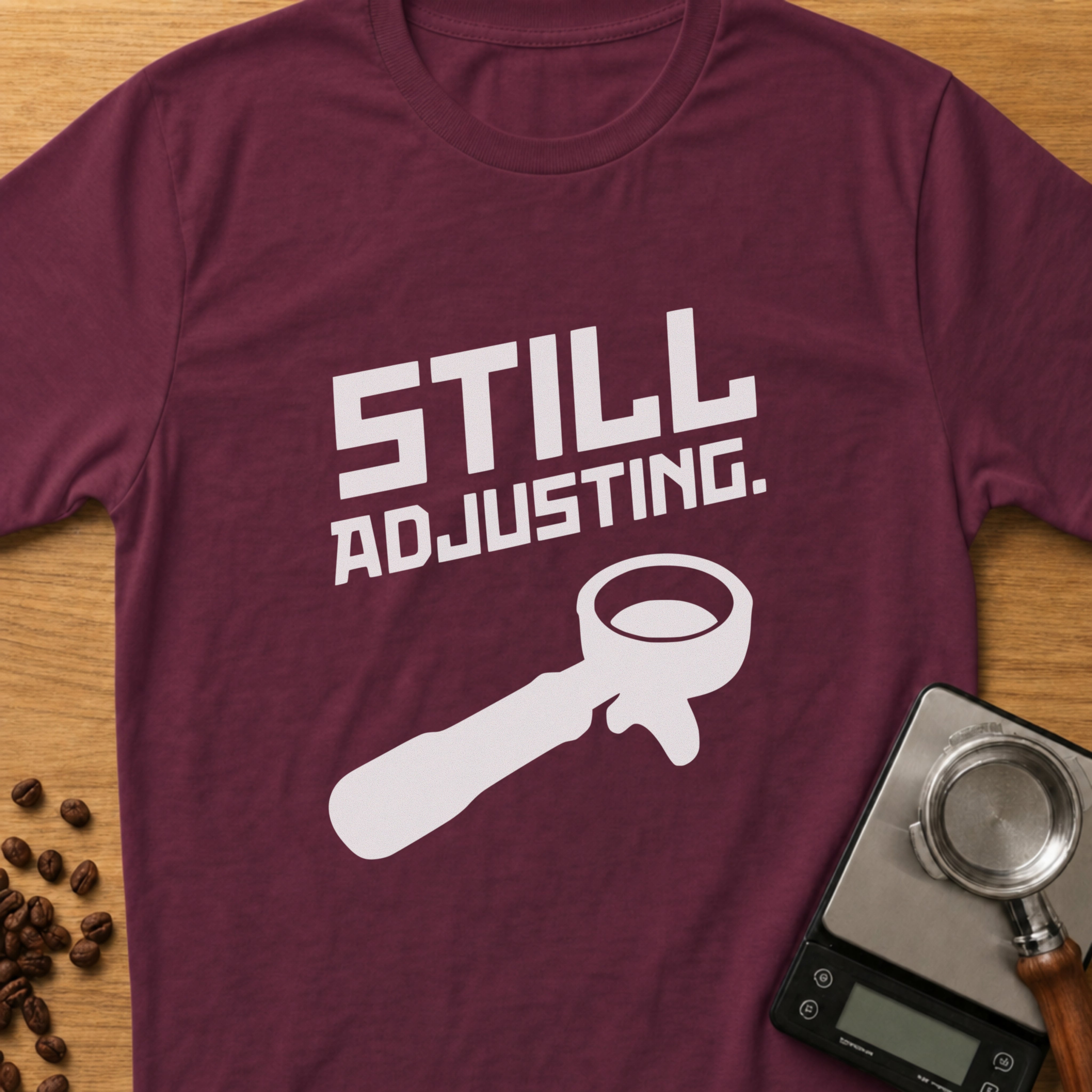 Still Adjusting T-Shirt