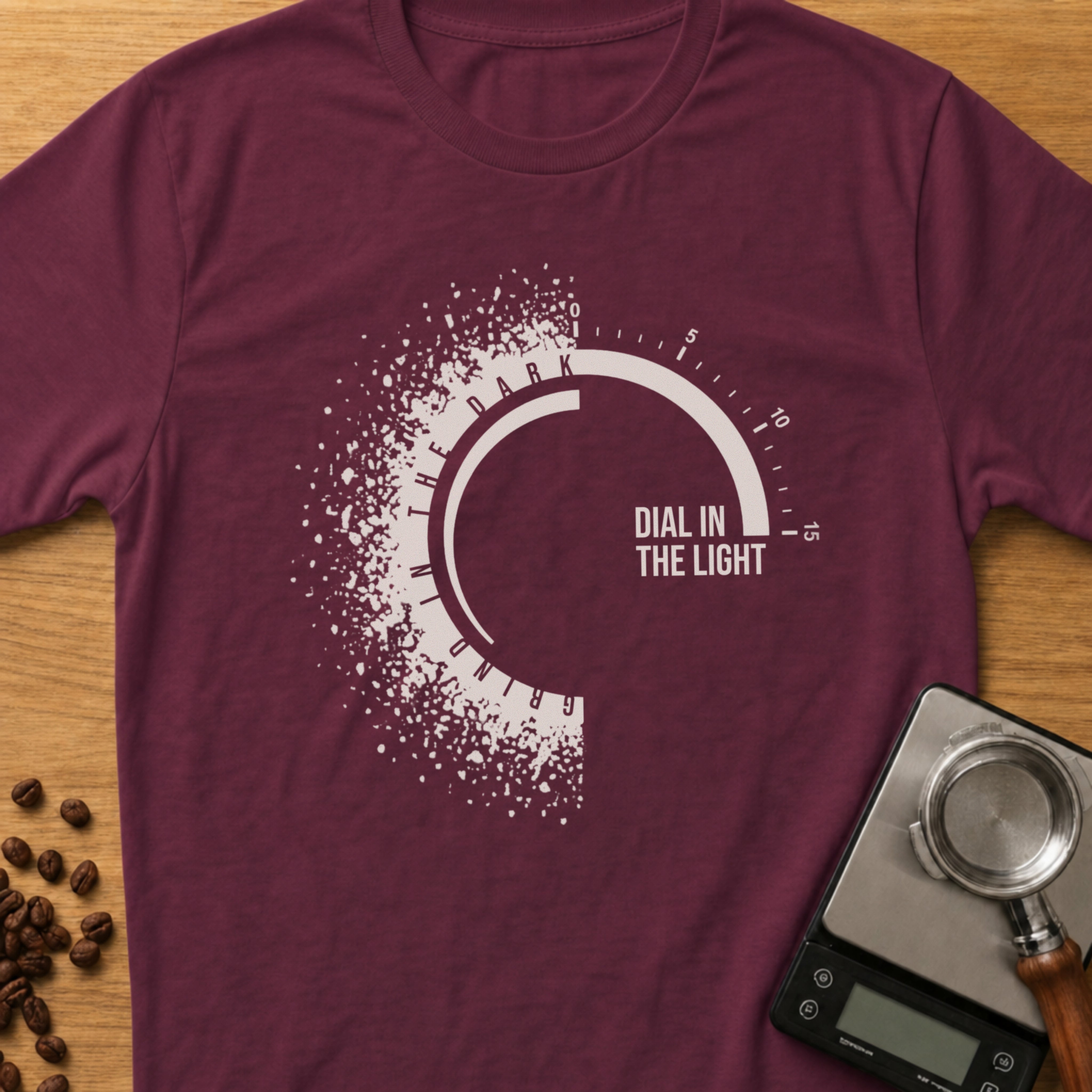 Grind In The Dark, Dial In The Light T-Shirt