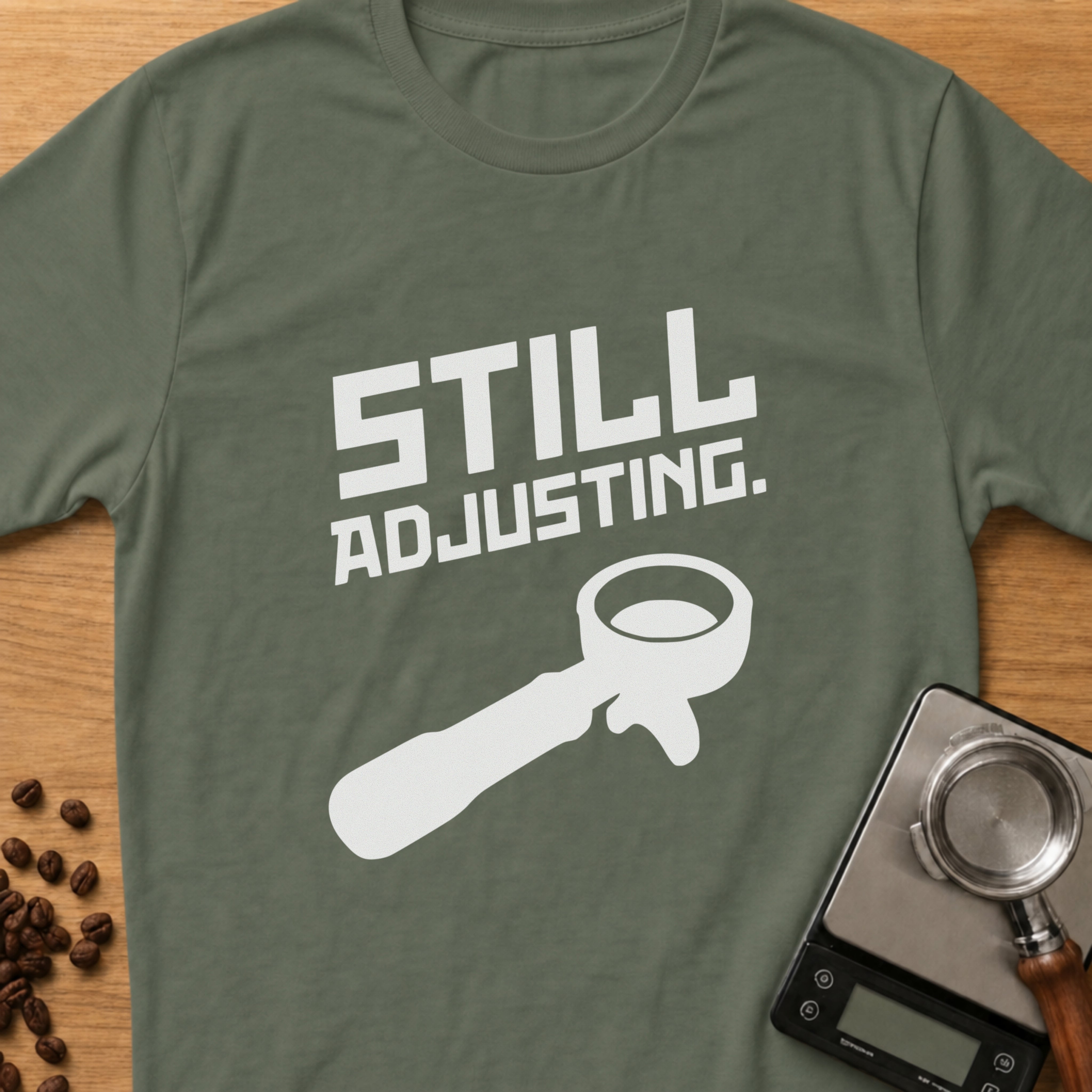 Still Adjusting T-Shirt