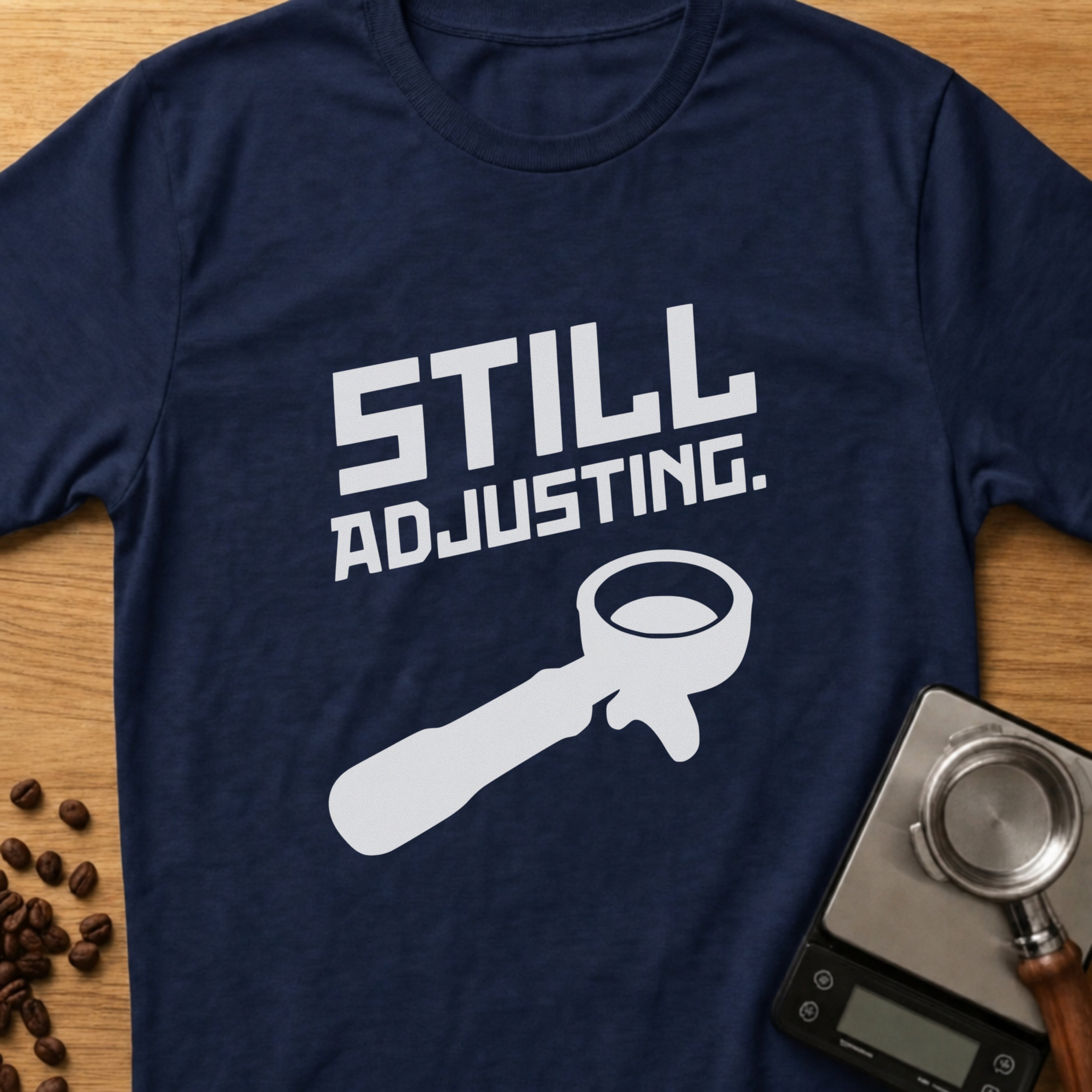 Still Adjusting T-Shirt