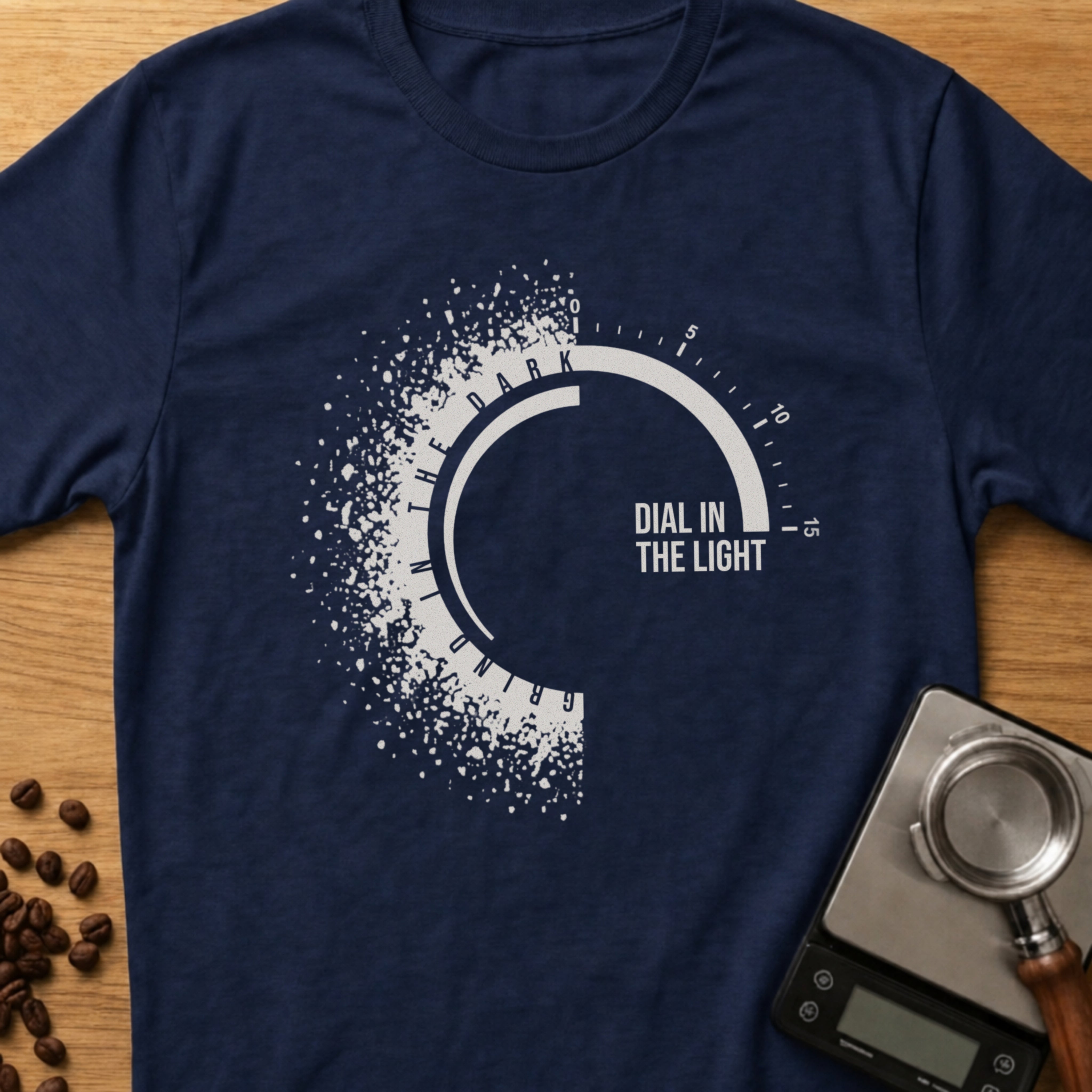 Grind In The Dark, Dial In The Light T-Shirt