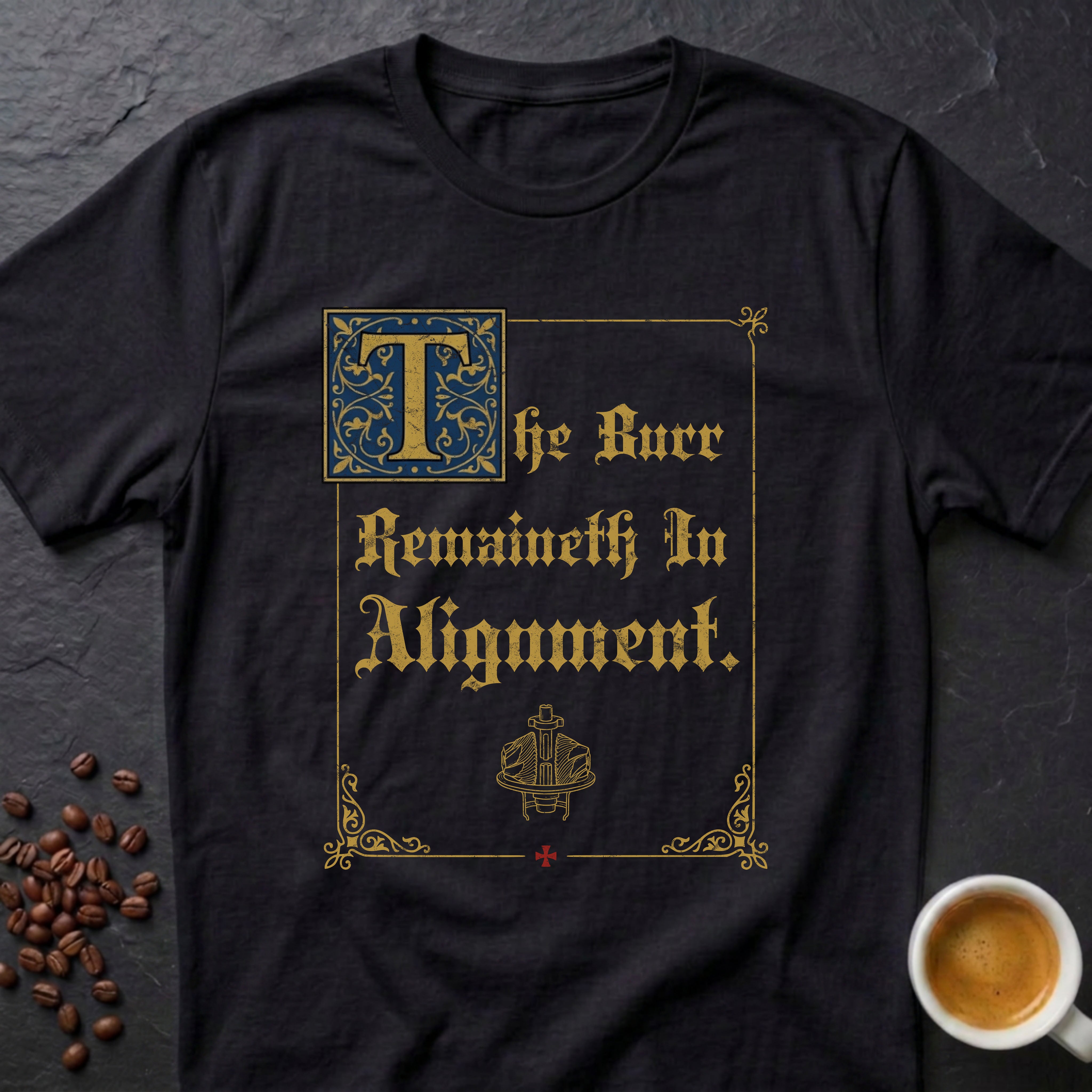 The Burr Remaineth In Alignment T-Shirt