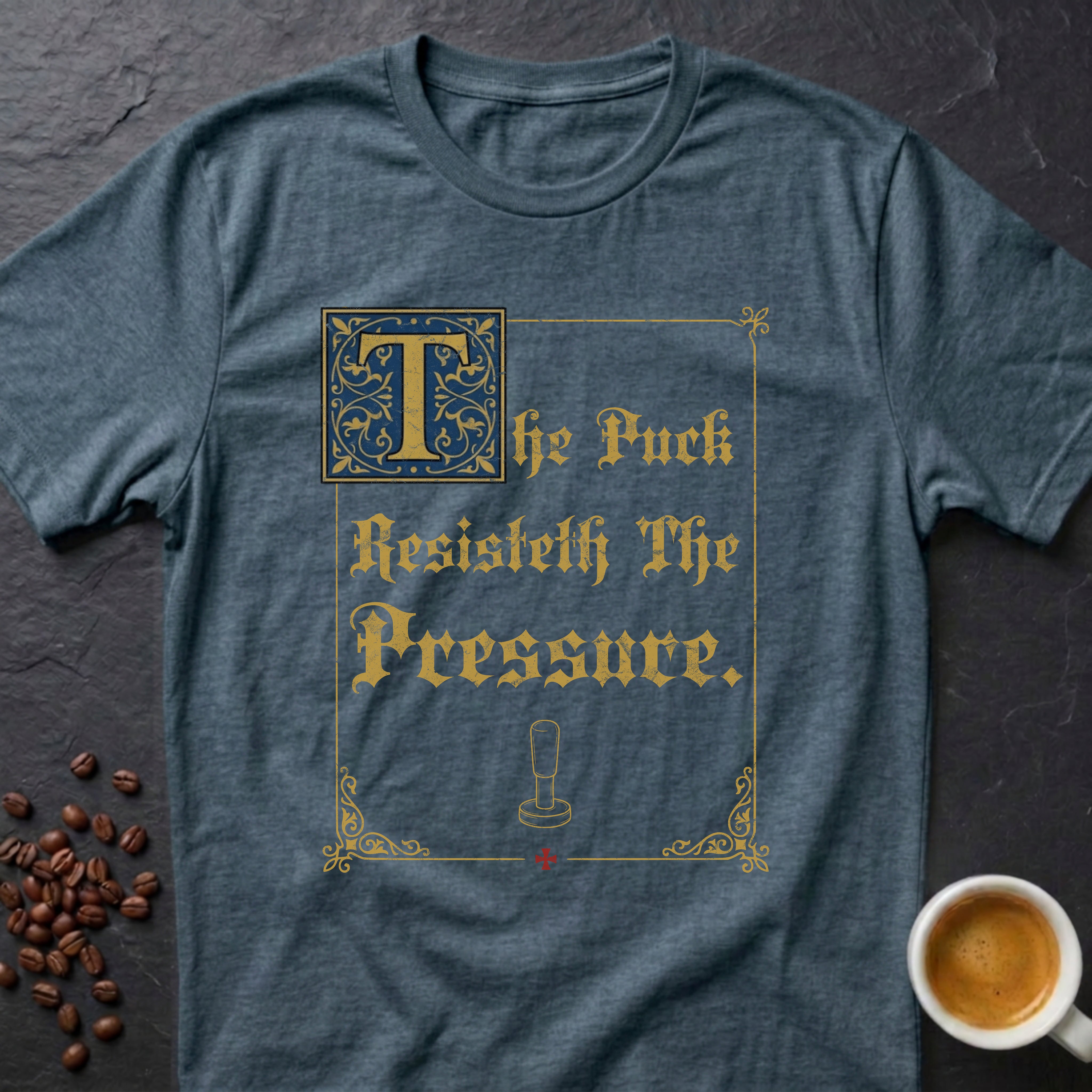 The Puck Resisteth The Pressure T-Shirt