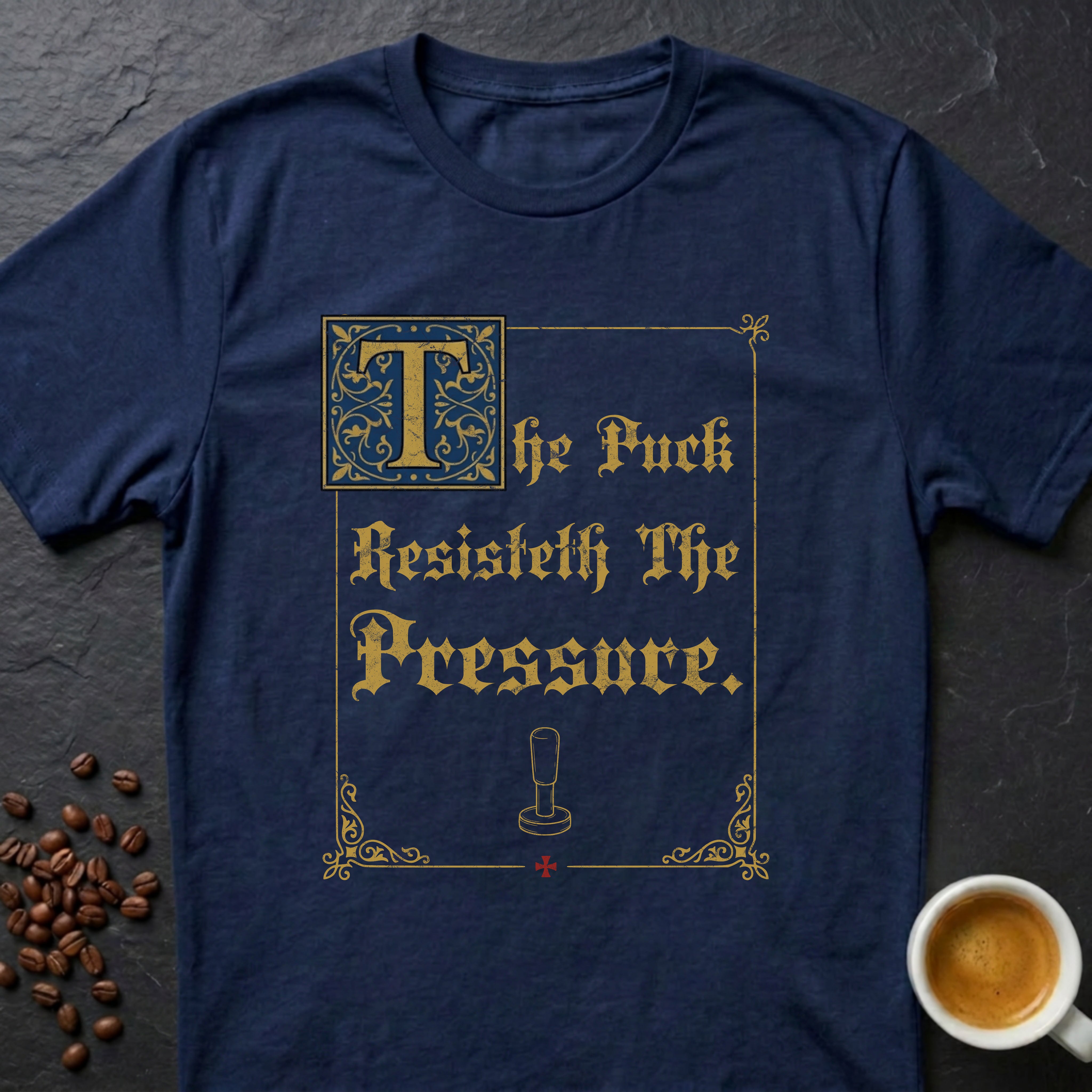 The Puck Resisteth The Pressure T-Shirt