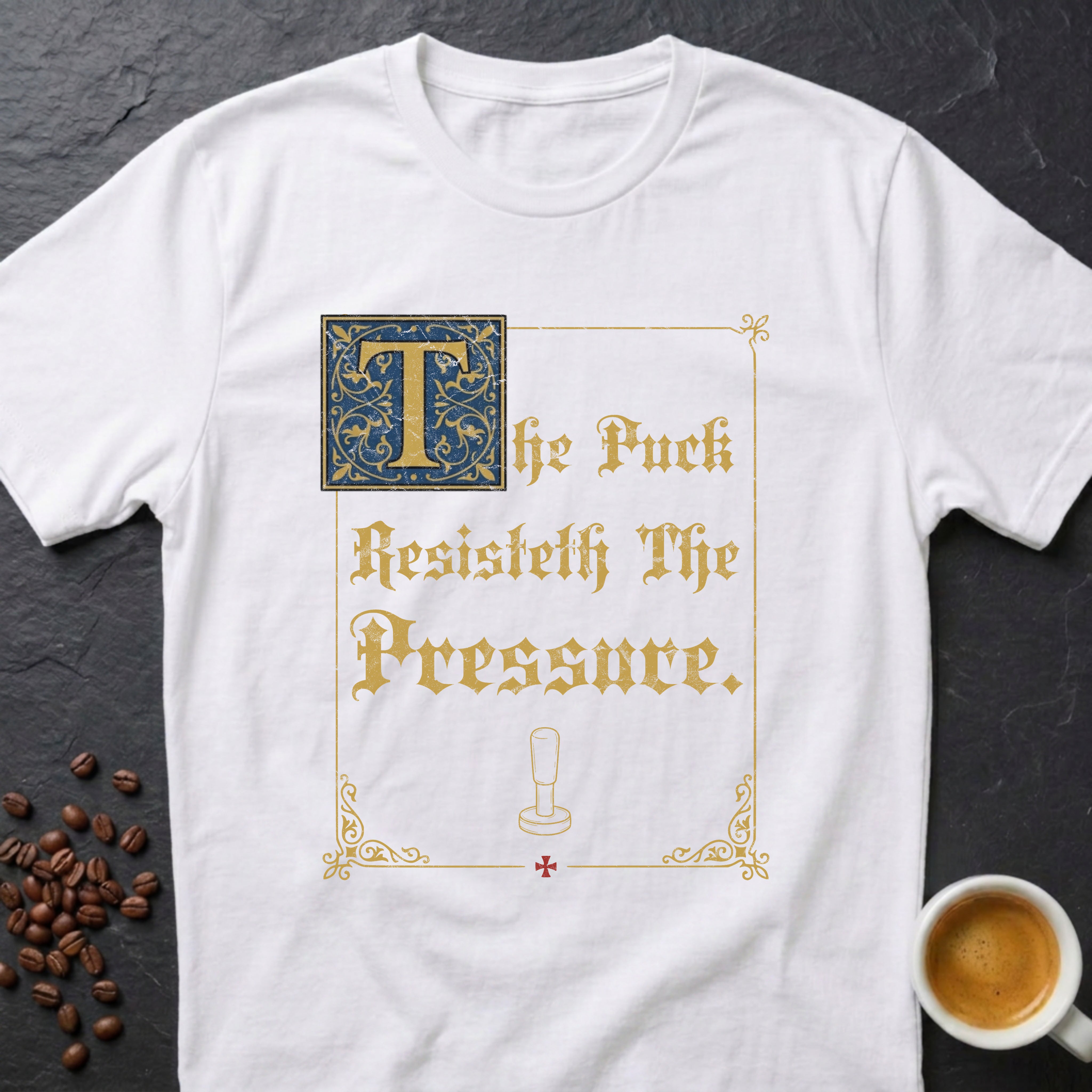 The Puck Resisteth The Pressure T-Shirt