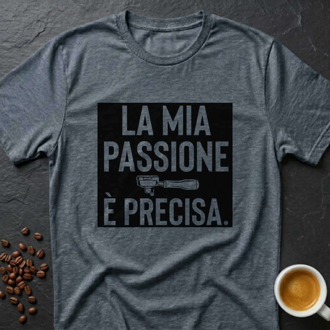 La Mia Passione È Precisa T-Shirt