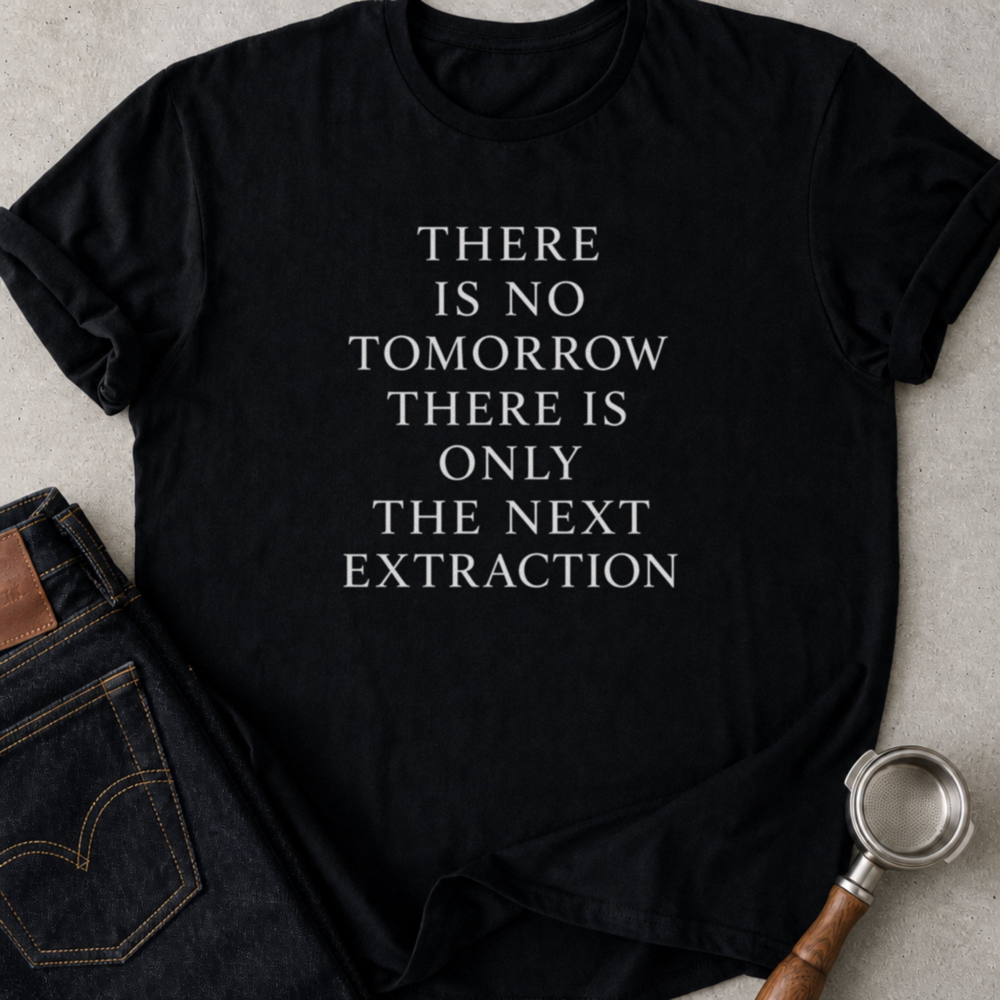 There Is No Tomorrow T-Shirt