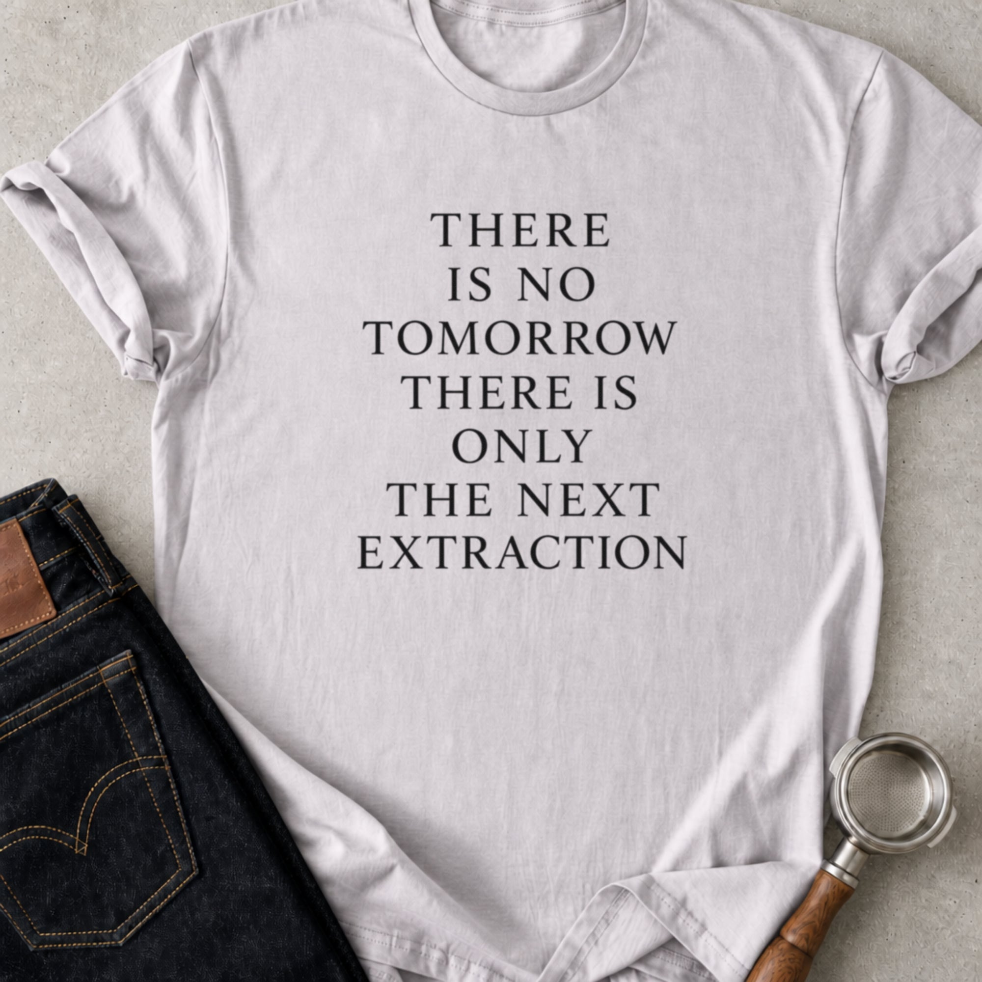 There Is No Tomorrow T-Shirt