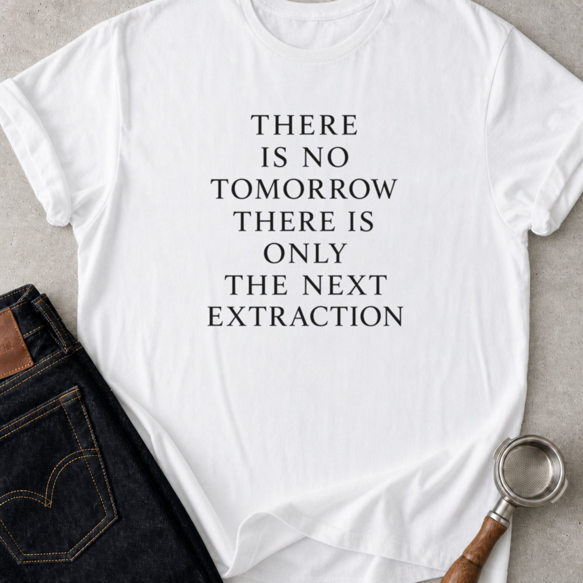 There Is No Tomorrow T-Shirt