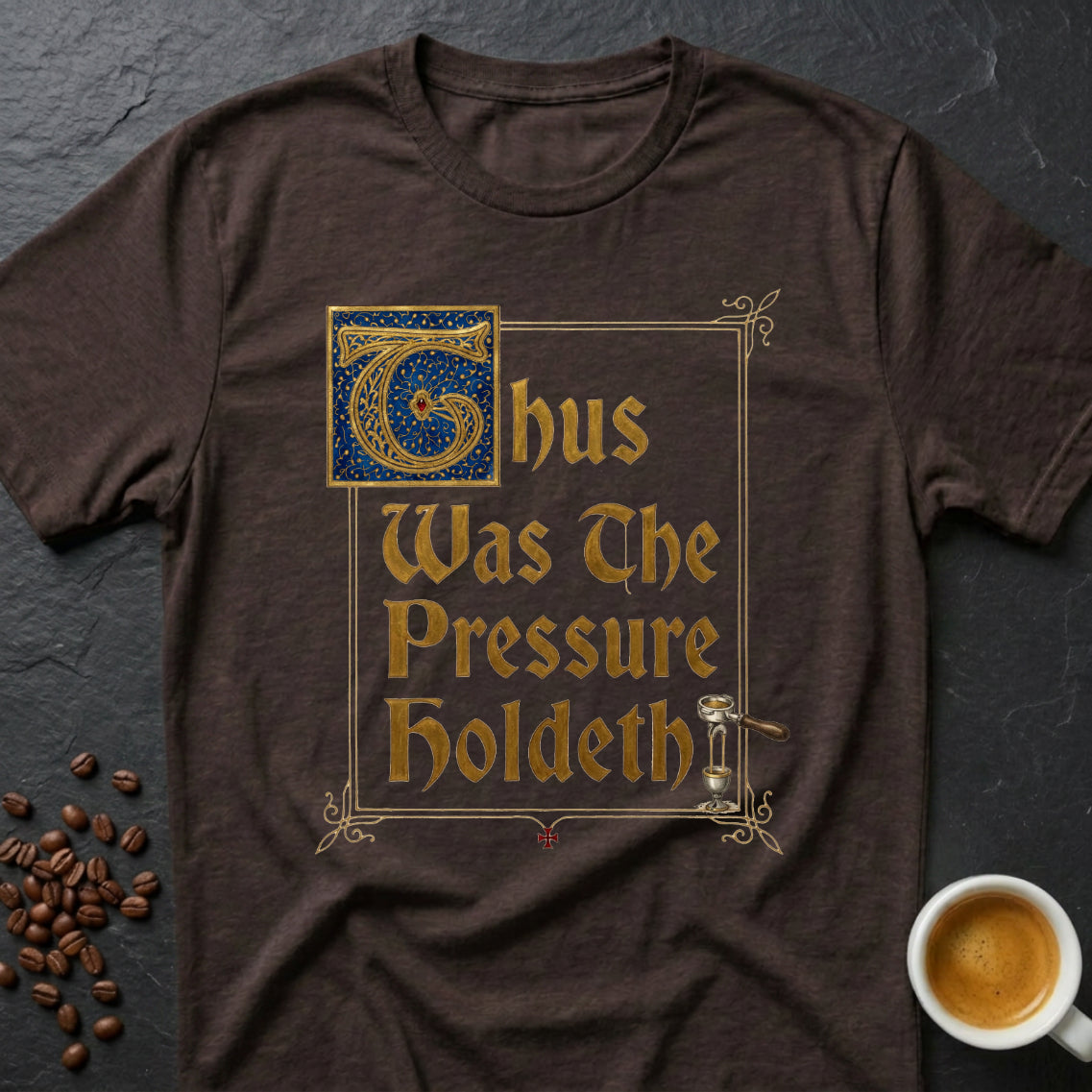 Thus Was The Pressure Holdeth T-Shirt